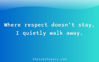 Self respect shayari about walking away silently