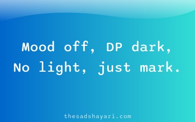Sad DP quote shayari about mood off and loneliness