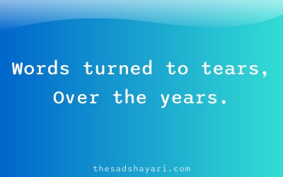 Sad unsaid shayari about words turning to tears