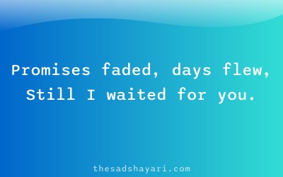 Sad waiting shayari about unfulfilled promises
