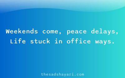 Sad Hindi shayari about weekend stress and no rest