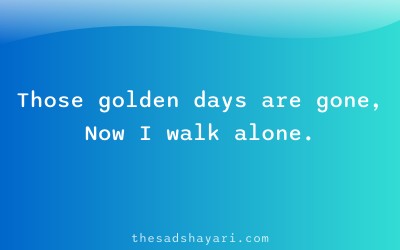 Sad shayari about good old days gone