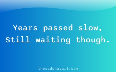 Sad shayari about waiting for years